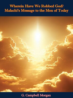 cover image of Wherein Have We Robbed God? Malachi's Message to the Men of Today